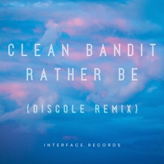 Clean Bandit - Rather Be (Discole Techno Remix) *FREE DOWNLOAD*