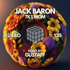 PREMIERE: Jack Baron - TKS Mom (Gustaff Remix) [Kubbo Records]