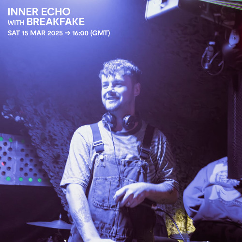 Inner Echo with Breakfake - 15 March 2025