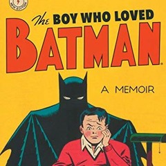VIEW KINDLE 📁 The Boy Who Loved Batman by  Michael E. Uslan [EBOOK EPUB KINDLE PDF]