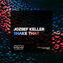 Jozsef Keller - Shake That (Original Mix) OUT NOW!