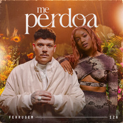 Ferrugem IZA Me Perdoa
