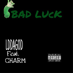 Bad Luck (feat. Charm)