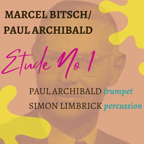 Stream Marcel Bitsch/Paul Archibald Etude 1 by Paul Archibald Listen