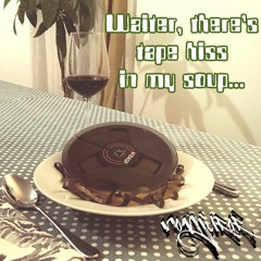 Waiter, There's Tape Hiss In My Soup... [Full Album Stream]