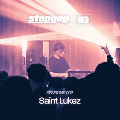 Saint Lukez - Stopgap x HED Sessions 003 (Recorded Live @ Bloom, Middlesbrough)