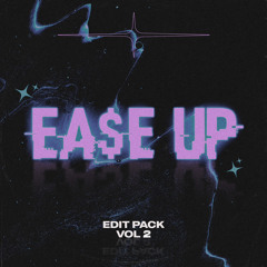 EA$E UP EDIT PACK VOL. 2 [SUPPORTED BY: ADVENTURE CLUB & BENZI]