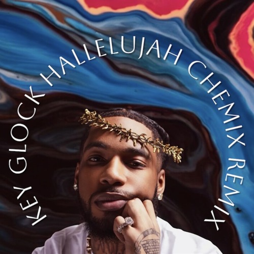 Hallelujah - Key Glock (CHEMIX REMIX)