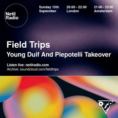 Field Trips - Young Duif And Piepotelli Takeover