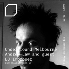 Underground Melbourne With Andrew Law And Guest DJ Improper