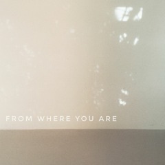 From Where You Are