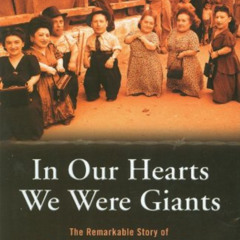 GET EPUB ✏️ In Our Hearts We Were Giants: The Remarkable Story of the Lilliput Troupe