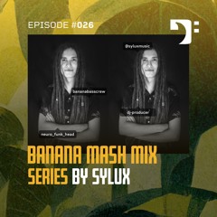 Banana Mash #026 — Sylux