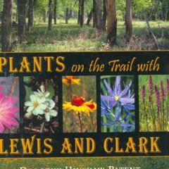 [Get] EPUB ✉️ Plants on the Trail with Lewis and Clark by  Dorothy Hinshaw Patent &