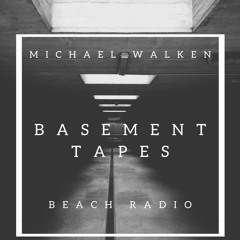 Michael Walken - Basement Tapes Vol 5 (beach-radio.co.uk residency)