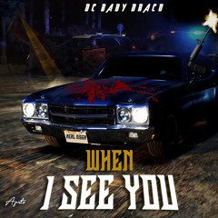 Dc Baby Draco - When I See You #Freestyle