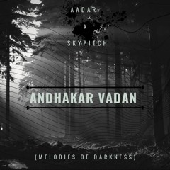 Aadar X SkyPitch - Andhakar Vadan