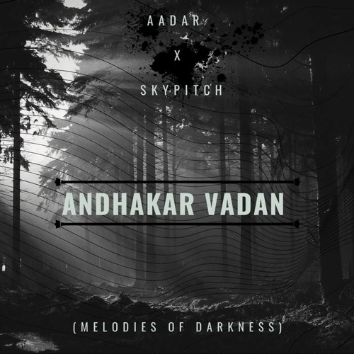 Aadar X SkyPitch - Andhakar Vadan