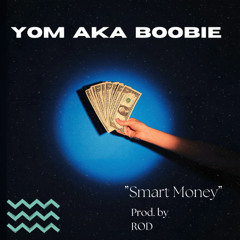 YOM aka Boobie - Smart Money (Prod by ROD)