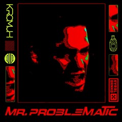 Kromuh - Mr. Problematic (ft. Kyral X Banko)