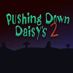 Pushing Down Daisy's 2 – Daisy Family Reunion