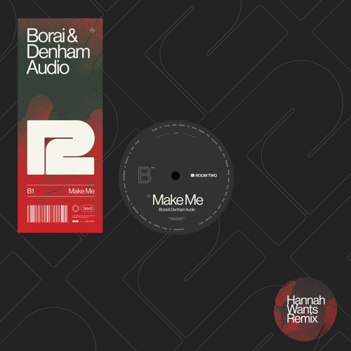 Borai & Denham Audio - Make Me (Hannah Wants Remix)