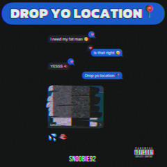 Drop Yo Location
