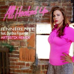 Jenni Renee - All Hooked Up (Artistik Radio Edit) [feat. Synthia Figueroa]