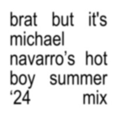 brat but it's michael navarro's hot boy summer '24 mix