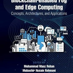 DOWNLOAD PDF 💞 Blockchain-enabled Fog and Edge Computing: Concepts, Architectures an