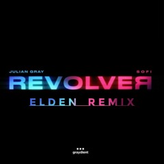 Julian Gray x SOFI - REVOLVER - Elden Remix