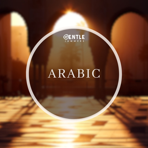 Stream Arabic by Gentle Jammers Listen online for free on SoundCloud