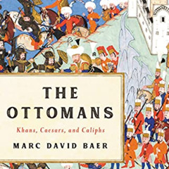 free KINDLE 🧡 The Ottomans: Khans, Caesars, and Caliphs by  Marc David Baer EBOOK EP