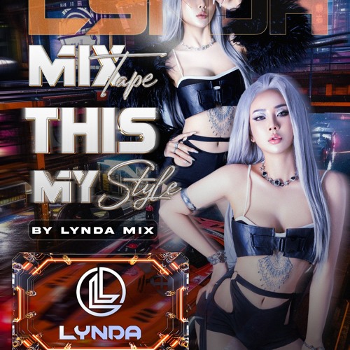 MIXTAPE BY LYNDA - THIS MY STYLE - LYNDA MIX - 2024