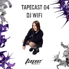 TAPECAST 04 - DJ WIFI