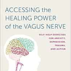 DOWNLOAD EBOOK 📚 Accessing the Healing Power of the Vagus Nerve: Self-Help Exercises