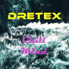 DRETEX - Chill Mind