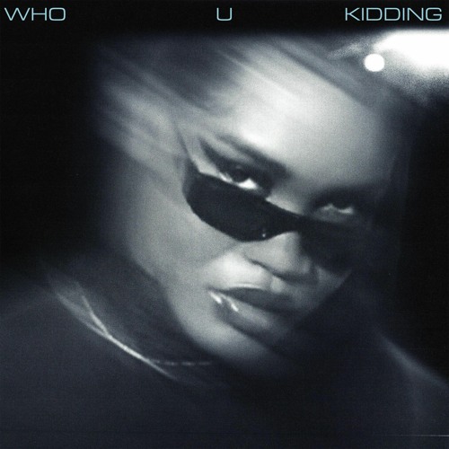 WHO U KIDDING PROD T4