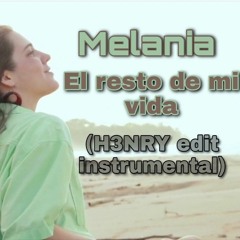 Melania - El Resto De Mi Vida (H3NRY Edit Instrumental)