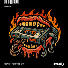 DTAILR - Reach For The Sky