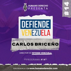 Programa de Humano Derecho con Carlos Briceño, director de Defiende Venezuela.