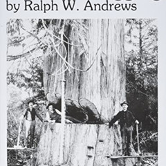 [GET] EPUB 🧡 This Was Logging by  Ralph W. Andrews &  Darius Kinsey [PDF EBOOK EPUB