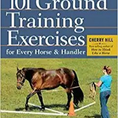 P.D.F.❤️DOWNLOAD⚡️ 101 Ground Training Exercises for Every Horse & Handler (Read & Ride) Full Audiob