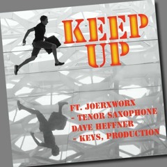 Keep Up - by DAVE HEFFNER - feat joerxworx on tenorsax
