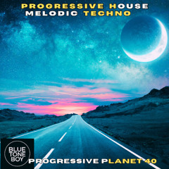 Progressive Planet 40 ~ #ProgressiveHouse - #MelodicTechno Mix