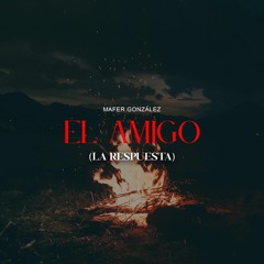 El Amigo (La Respuesta)