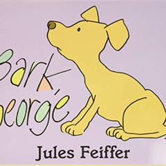 [Read] KINDLE ☑️ Bark, George by  Jules Feiffer &  Jules Feiffer EPUB KINDLE PDF EBOO