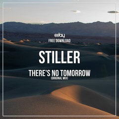 Free Download: Stiller - There's No Tomorrow (Original Mix)