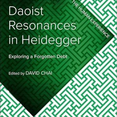 ⚡Ebook✔ Daoist Resonances in Heidegger: Exploring a Forgotten Debt (Daoism and the Human Experi