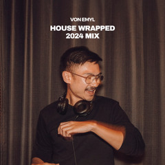 VON EMYL - House Wrapped 2024 Mix